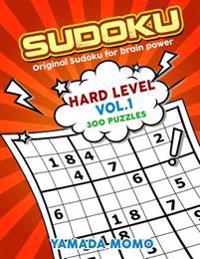Sudoku Hard: Original Sudoku for Brain Power Vol. 1: Include 300 Puzzles Hard Level