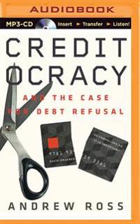 Creditocracy: And the Case for Debt Refusal