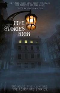Five Stories High: One House, Five Hauntings, Five Chilling Stories