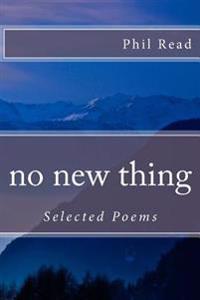No New Thing: Selected Poems