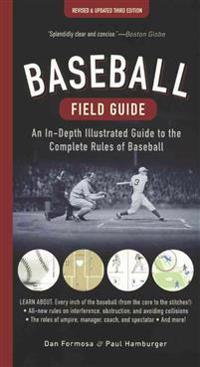 Baseball Field Guide: An In-Depth Illustrated Guide to the Complete Rules of Baseball