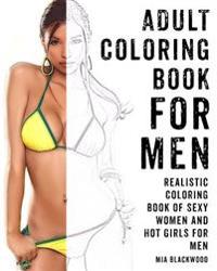 Adult Coloring Book for Men: Realistic Coloring Book of Sexy Women and Hot Girls for Men