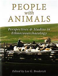 People with Animals: Perspectives and Studies in Ethnozooarchaeology