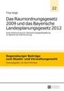 Das Raumordnungsgesetz 2009 Und Das Bayerische Landesplanungsgesetz 2012