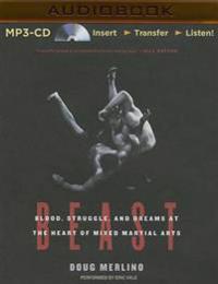 Beast: Blood, Struggle, and Dreams at the Heart of Mixed Martial Arts
