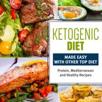 Ketogenic Diet Made Easy With Other Top Diets