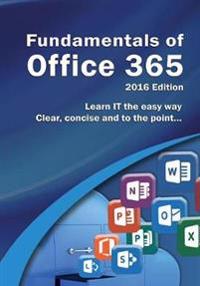 Fundamentals of Office 365: 2016 Edition