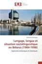 Langage, langue et situation sociolinguistique au Bélarus (1984-1998)