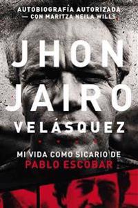 Jhon Jairo Velasquez: Mi Vida Como Sicario de Pablo Escobar