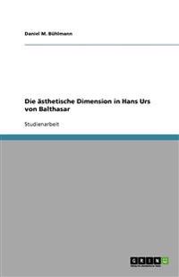 Die Asthetische Dimension in Hans Urs Von Balthasar