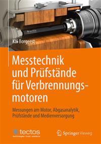 Messtechnik Und Prufstande Fur Verbrennungsmotoren: Messungen Am Motor, Abgasanalytik, Prufstande Und Medienversorgung