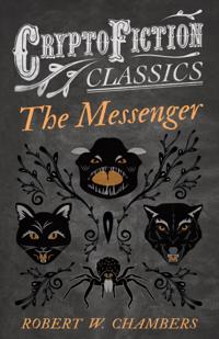 Messenger (Cryptofiction Classics - Weird Tales of Strange Creatures)