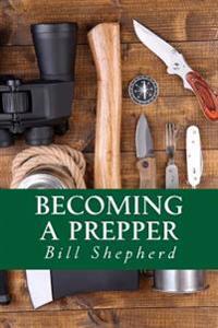 Becoming a Prepper: How to Start Surviving Today