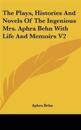 Plays, Histories And Novels Of The Ingenious Mrs. Aphra Behn With Life And Memoirs V2