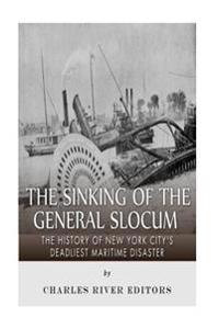 The Sinking of the General Slocum: The History of New York City's Deadliest Maritime Disaster