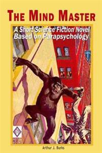 The Mind Master: A Short Science Fiction Novel Based on Parapsychology