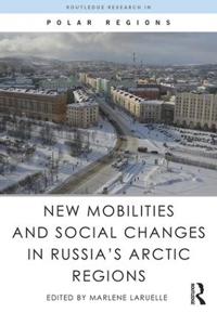 New Mobilities and Social Changes in Russia?s Arctic Regions