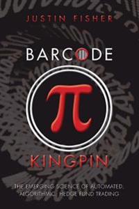 Barcode Kingpin: The Emerging Science of Automated, Algorithmic, Hedge Fund Trading