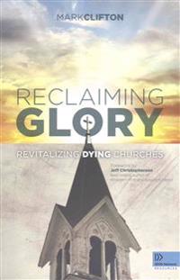 Reclaiming Glory: Revitalizing Dying Churches