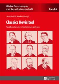 Classics Revisited: Wegbereiter Der Linguistik Neu Gelesen