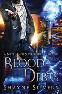 Blood Debts: A Novel in the Nate Temple Supernatural Thriller Series