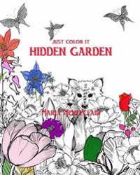 Just Color It: Hidden Garden (an Adult Coloring Book with Hidden Objects)