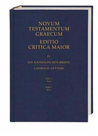 Novum Testamentum Graecum Editio Critica Maior IV 2 Volume Set: Die Katholischen Briefe/Catholic Letters