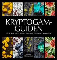 Kryptogamguiden - en introduktion till mossor, svampar och lavar