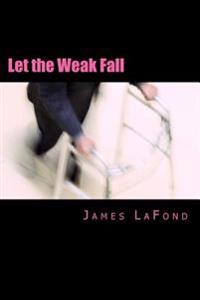 Let the Weak Fall: A Guide to Urban Strife for the Misanthropic Man