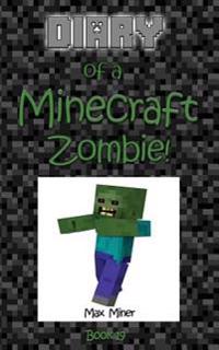 Diary of a Minecraft Zombie!