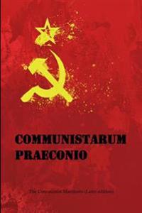 Communistarum Praeconio: The Communist Manifesto (Latin Edition)