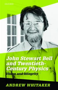 John Stewart Bell and Twentieth-Century Physics: Vision and Integrity