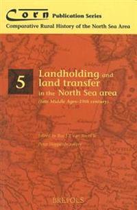 Landholding and Land Transfer in the North Sea Area Late Middle Ages - 19th Century