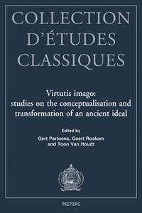Virtutis Imago: Studies on the Conceptualisation and Transformation of an Ancient Ideal