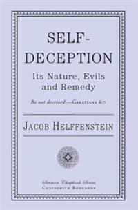 Self-Deception: Its Nature, Evils, and Remedy