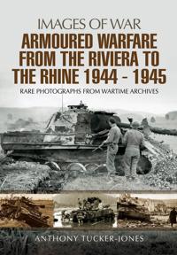Armoured Warfare from the Riviera to the Rhine 1944-1945