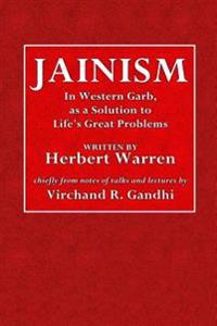 Jainism: In Western Garb, as a Solution to Life's Great Problems