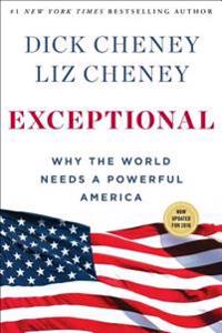 Exceptional: Why the World Needs a Powerful America