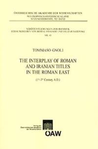 The Interplay of Roman and Iranian Titles in the Roman East (1st - 3rd Century A.D.)