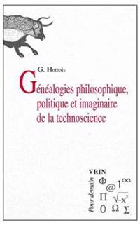 Genealogies Philosophique, Politique Et Imaginaire De La Technoscience