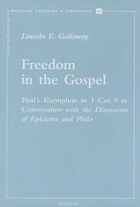 Freedom in the Gospel: Paul's Exemplum in 1 Cor 9 in Conversation with the Discourses of Epictetus and Philo