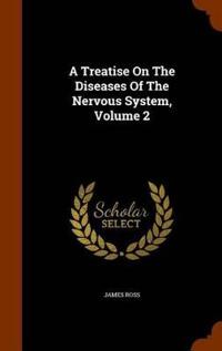 A Treatise on the Diseases of the Nervous System, Volume 2