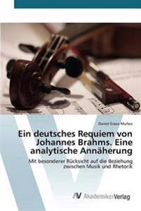 Ein Deutsches Requiem Von Johannes Brahms. Eine Analytische Annaherung