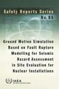 Ground motion simulation based on fault rupture modelling for seismic hazard assessment in site evaluation for nuclear installations