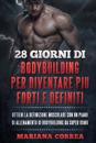 28 Giorni Di Bodybuilding Per Diventare Piu Forti E Definiti: Ottieni La Definizione Muscolare Con Un Piano Di Allenamento Di Bodybuilding Da Super Uo