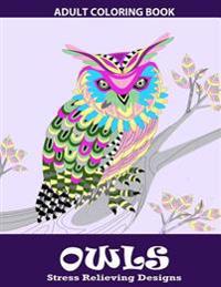 Owls Coloring Book: Relaxation Series: Adult Coloring Books, Coloring Book for Grown Ups