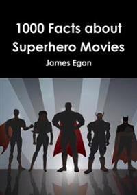 1000 Facts About Superhero Movies