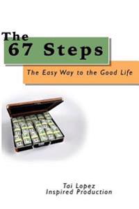 The 67 Steps: : The Easy Way to the Good Life