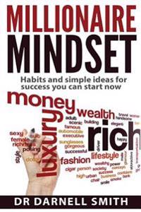Millionaire Mindset: Habits and Simple Ideas for Success You Can Start Now