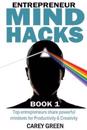 Entrepreneur Mind Hacks: Book 1: Productivity & Creativity - Top Entrepreneurs Share Powerful Mindsets for Productivity and Creativity